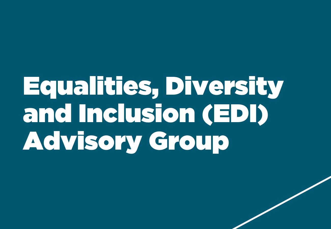 Equalities, Diversity and Inclusion (EDI) Advisory Group