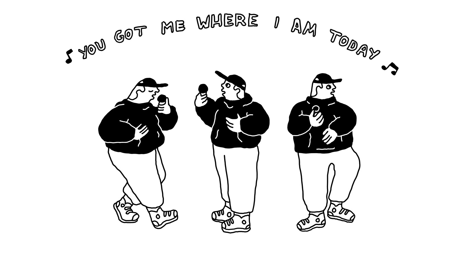 Drawing in black ink of a person in a black jumper and cap, drawn three times, with text that reads 'You Got Me Where I Am Today