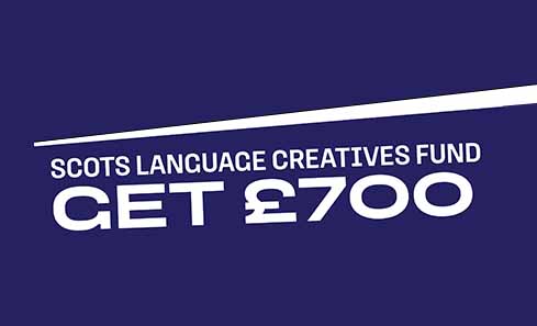 Scots Language Creatives Fund. Get £700.