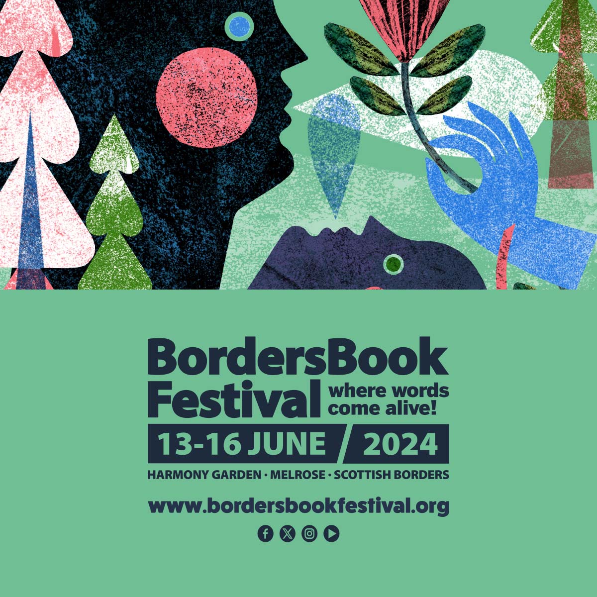 Borders Book Festival. Where words come alive. 13-16 June 2024. Harmony Garden Melrose Scottish Borders. www.bordersbookfestival.org.