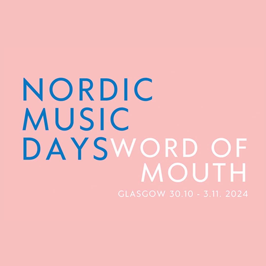 Nordic Music Days. Word of Mouth. Glasgow 30.10-3.11 2024