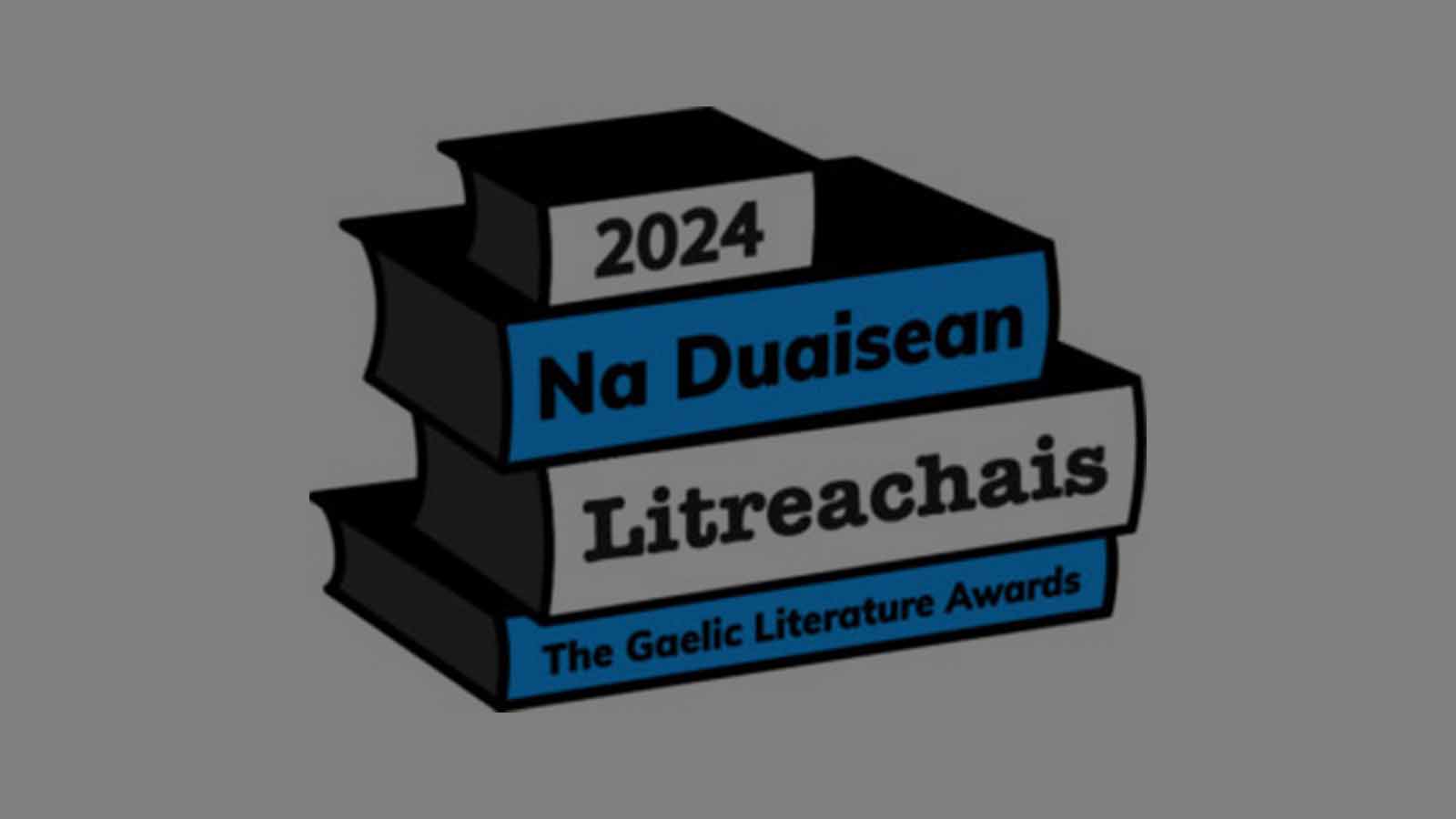 2024 Na Duaisean Litreachais, The Gaelic Literature Awards.